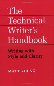 Technical Writer's Handbook: Writing With Style and Clarity