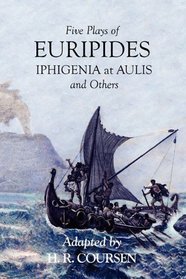 Five Plays of Euripides: Iphigenia at Aulus & Others