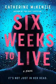 Six Weeks to Live: A Novel