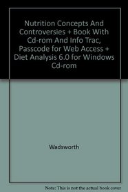 Nutrition Concepts And Controversies + Book With Cd-rom And Info Trac, Passcode for Web Access + Diet Analysis 6.0 for Windows Cd-rom