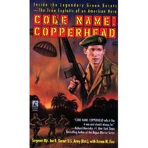 Code Name : Copperhead -- Inside the Legendary Green Berets -- The True Exploits of an American Hero