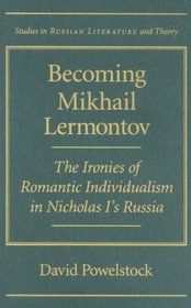 Becoming Mikhail Lermontov: The Ironies of Romantic Individualism in Nicholas I's Russia (SRLT)