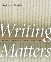 Writing Matters: Rhetoric in Public and Private Lives (Georgia Southern University Jack N. and Addie D. Averitt Lecture) (Georgia Southern University Jack N. and Addie D. Averitt Lecture)