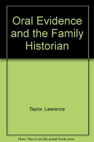 Oral Evidence and the Family Historian: A Short Guide