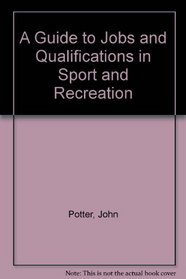 A Guide to Jobs and Qualifications in Sport and Recreation
