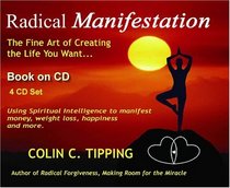 Radical Manifestation: The Fine Art of Creating the Life You Want