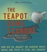 The Teapot Dome Scandal: How Big Oil Bought the Harding White House and Tried to Steal the Country (Audio CD) (Unabridged)