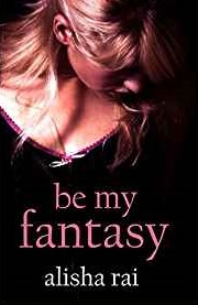 Be My Fantasy (The Fantasy Series) (Volume 1)