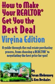 How To Make Your Realtor Get You The Best Deal, Virginia (How to Make Your Realtor Get You the Best Deal)