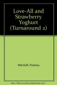 Love-All and Strawberry Yoghurt (Turnaround 2)