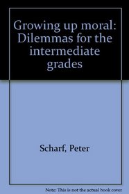 Growing Up Moral: Dilemmas for the Intermediate Grades