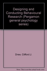 Designing and Conducting Behavioural Research (Pergamon general psychology series)