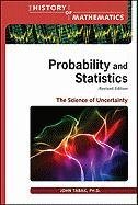 Probability and Statistics: The Science of Uncertainty (History of Mathematics (Facts on File))
