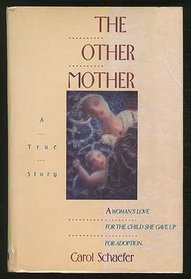 The Other Mother: A Woman's Love for the Child She Gave Up for Adoption