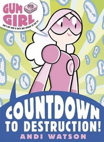 Countdown to Destruction 3 (Gum Girl)