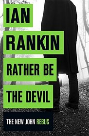 Rather Be the Devil (Inspector Rebus, Bk 21)