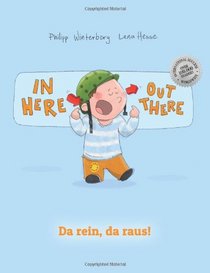 In here, out there! Da rein, da raus!: Children's Picture Book English-German (Bilingual Edition/Dual Language)
