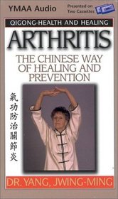 Arthritis: The Chinese Way of Healing and Prevention