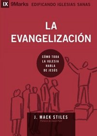 La evangelizacin (Evangelism) - 9Marks (Edificando Iglesias Sanas) (Spanish Edition)
