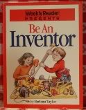 Be an Inventor (Weekly Reader Presents)