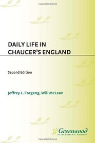 Daily Life in Chaucer's England (The Greenwood Press Daily Life Through History Series)