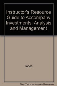 Instructor's Resource Guide to Accompany Investments: Analysis and Management