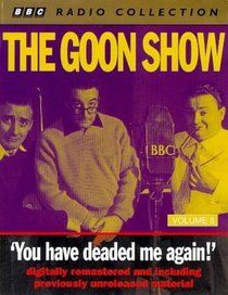 The Goon Show Classics: You Have Deaded Me Again (Previously Volume 8) (BBC Radio Collection)