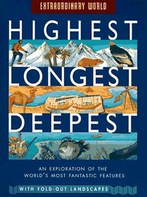 Highest, Longest, Deepest : An Exploration of the World's Most Fantastic Features