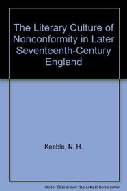 The Literary Culture of Nonconformity in Later Seventeenth-Century England