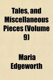 Tales, and Miscellaneous Pieces (Volume 9)
