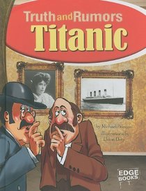 Titanic: Truth and Rumors (Edge Books. Truth and Rumors)