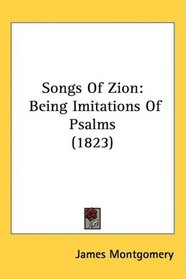 Songs Of Zion: Being Imitations Of Psalms (1823)
