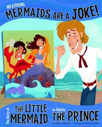 No Kidding, Mermaids Are a Joke!: The Story of the Little Mermaid as Told by the Prince (The Other Side of the Story)