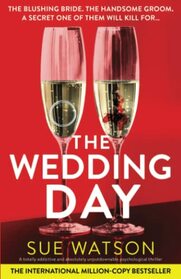 The Wedding Day: A totally addictive and absolutely unputdownable psychological thriller