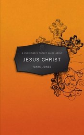 A Christian?s Pocket Guide about Jesus Christ