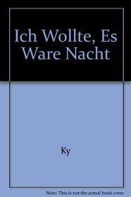 Ich Wollte, Es Ware Nacht (German Edition)