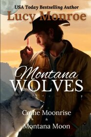 Montana Wolves: Come Moonrise & Montana Moon: Shifter Paranormal Romance