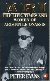 Ari the Life, Times and Women of Aristotle Onassis