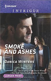 Smoke and Ashes (Harlequin Intrigue, No 1640) (Larger Print)