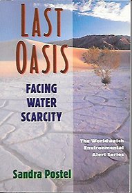 Last Oasis: Facing Water Scarcity (Worldwatch Environmental Alert)