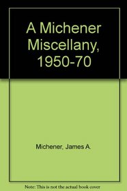 A Michener Miscellany, 1950-70