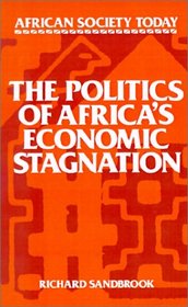 The Politics of Africa's Economic Stagnation (African Society Today)