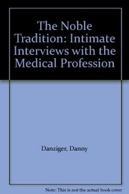 The Noble Tradition: Intimate Interviews with the Medical Profession