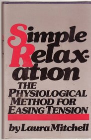 Simple Relaxation: The physiological method for easing tension