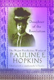 Daughter of the Revolution: The Major Nonfiction Works of Pauline Hopkins (Multi-Ethnic Literature of the Americas)