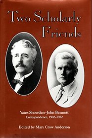 Two Scholarly Friends: Yates Snowden-John Bennett Correspondence, 1902-1932