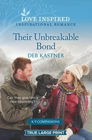 Their Unbreakable Bond (K-9 Companions, Bk 1) (Love Inspired, No 1401) (True Large Print)