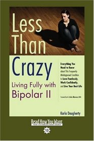 Less than Crazy (EasyRead Comfort Edition): Living Fully with Bipolar II