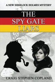 The Spy Gate Liars: A New Sherlock Holmes Mystery (New Sherlock Holmes Mysteries) (Volume 23)