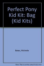 Perfect Pony Kid Kit: Bag (Kid Kits)